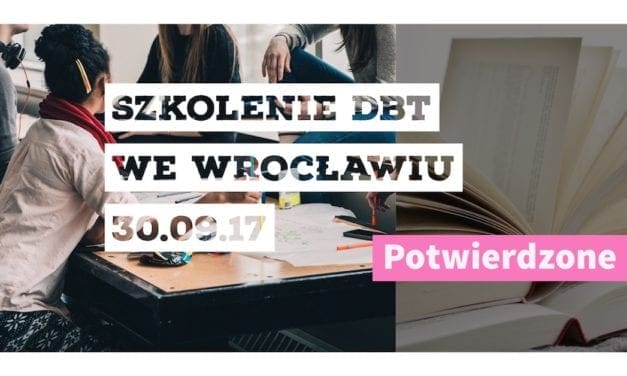 Szkolenia DBT 2017: Wrocław potwierdzony, Białystok – pod znakiem zapytania