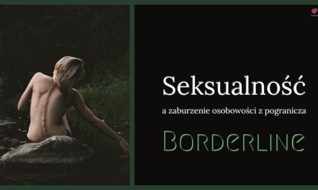 Seksualność a zaburzenie osobowości z pogranicza, borderline
