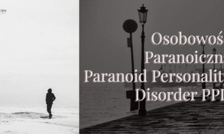 Osobowość Paranoiczna Paranoid Personality Disorder PPD