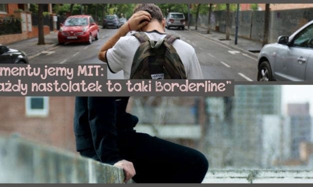Dementujemy MIT: “Każdy nastolatek to taki Borderline”